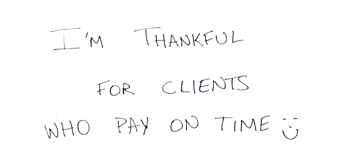 Handwritten: I’m thankful for clients who pay on time. Smiley face.